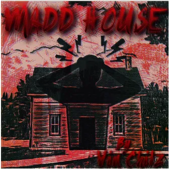 Madd House by Vin Chilz