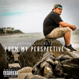 From My Perspective by Johnny Conceptz