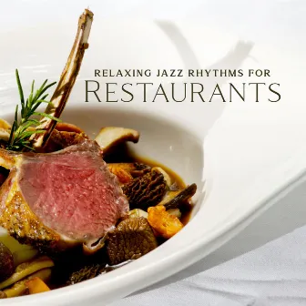 Relaxing Jazz Rhythms for Restaurants (Pleasant Ambience for Dining) by Jazz Relax Zone