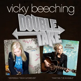 Double Take: Painting The Invisible & Yesterday, Today And Forever by Vicky Beeching