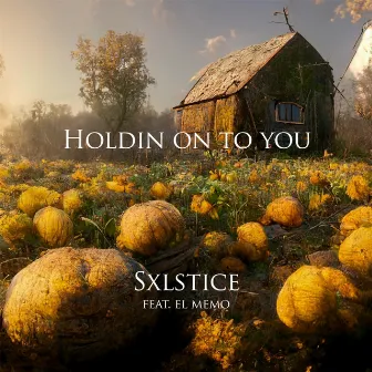 Holdin On To You by Sxlstice