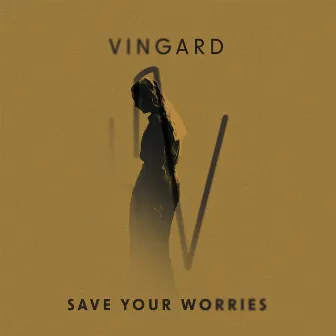 Save Your Worries by Vingard