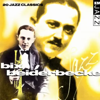 Bix Beiderbecke 20 Classic Tracks by Bix Beiderbecke