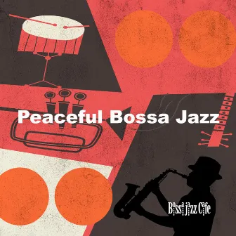 Peaceful Bossa Jazz by Bossa jazz Cafe