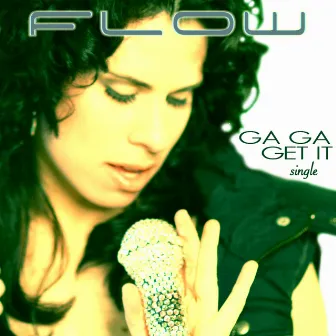 Ga Ga Get It Single by Flow