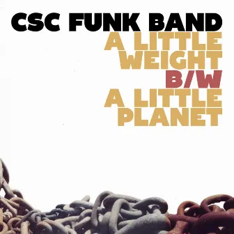 A Little Weight B/W A Little Planet by CSC Funk Band