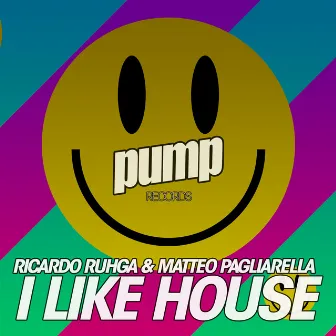 I Like House by Ricardo Ruhga