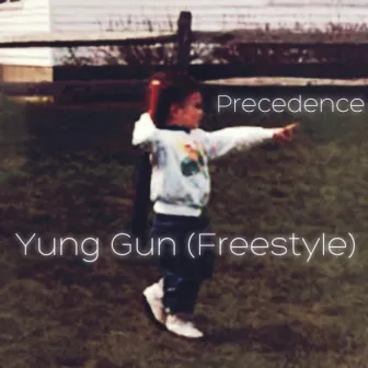 Yung Gun (Freestyle) by Precedence