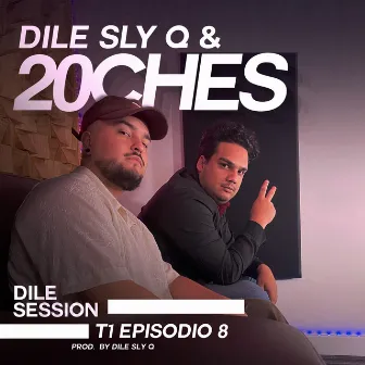 Dile Session: T1, Episodio 8 by 20Ches