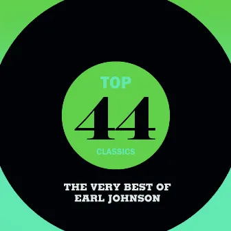 Top 44 Classics - The Very Best of Earl Johnson by Earl Johnson