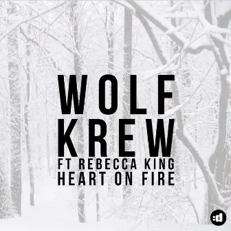 Heart On Fire (feat. Rebecca King) by Wolf Krew