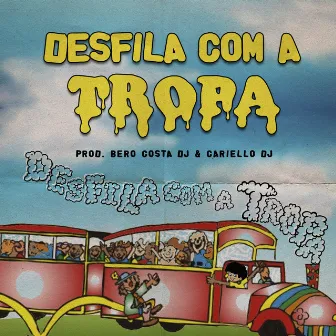 Desfila Com a Tropa by Cariello Dj