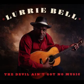 The Devil Ain't Got No Music by Lurrie Bell