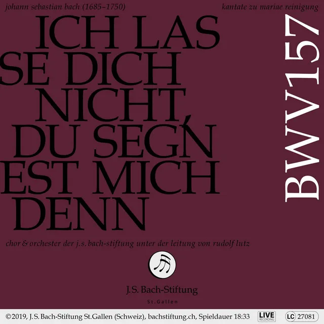 Ich lasse dich nicht, du segnest mich denn, BWV 157: 4. Arie, Rezitativ und Arioso (Bass): Ja, ja, ich halte Jesum feste - Live