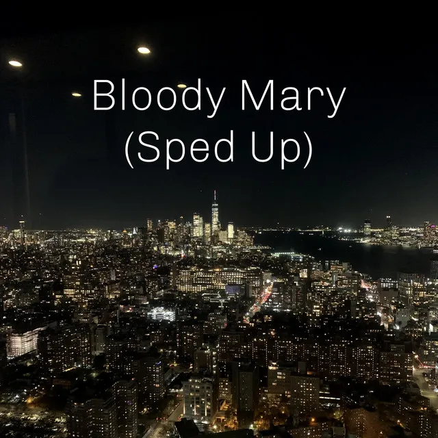 Bloody Mary (Sped Up)