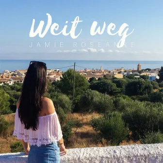 Weit weg by Jamie Roseanne