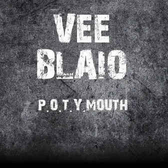 P.O.T.Y. Mouth by Vee Blaio