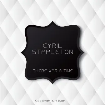 There Was a Time by Cyril Stapleton