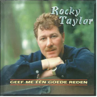 Geef Me Één Goede Reden by Rocky Taylor