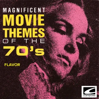 Magnificent Movie Themes of the 70's by Flavor