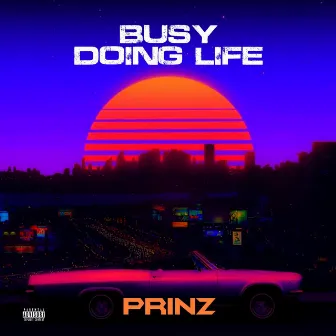 Busy Doing Life by Prinz