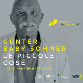 Le Piccole Cose (Live at Theater Gütersloh) [European Jazz Legends, Vol. 9] by Gunter Baby Sommer