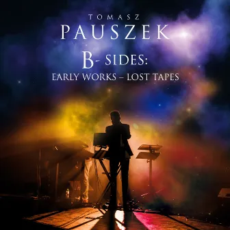 B-Sides: Early Works - Lost Tapes by Tomasz Pauszek