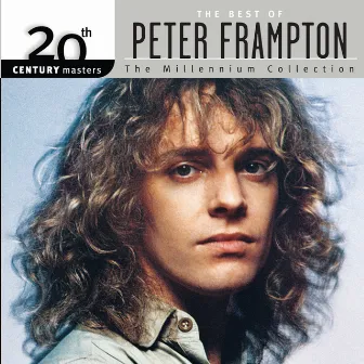 The Best Of Peter Frampton 20th Century Masters The Millennium Collection by Peter Frampton