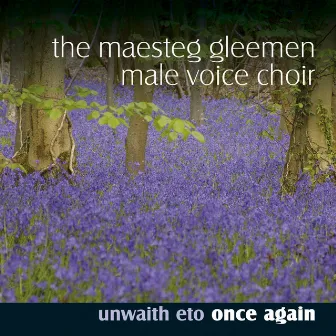 Unwaith Eto / Once Again by Maesteg Gleemen