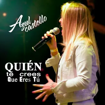 Quién Te Crees Que Eres Tú by Azul Castello