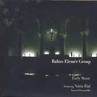 Early Music by Balazs Elemer Group