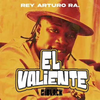 El Valiente by REY ARTURO RA.