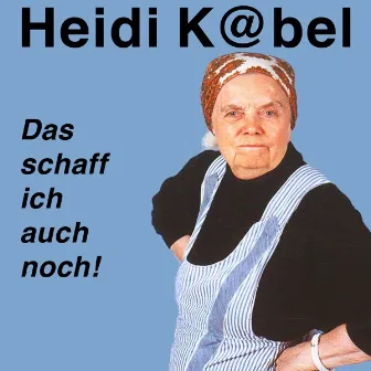 Das Schaff Ich Auch Noch! by Heidi Kabel