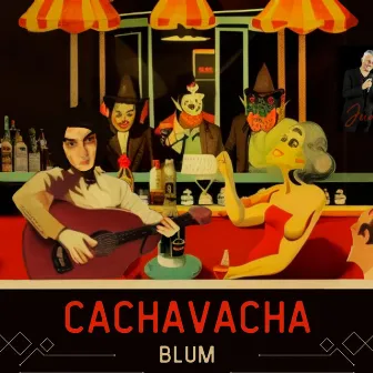 Cachavacha by Nicolás Blum