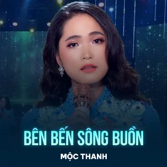 Bên Bến Sông Buồn by Mộc Thanh