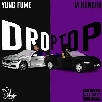 Droptop by Yung Fume