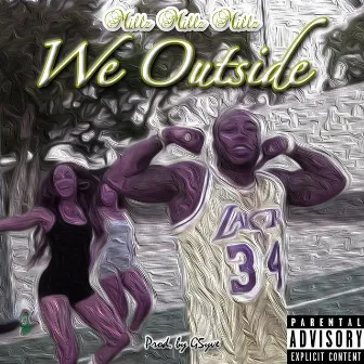 We Outside by Millz Millz Millz