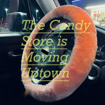 The Candy Store Is Moving Uptown by Greg Schutte