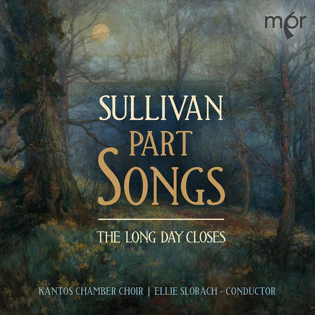 The Long Day Closes: Sullivan Part Songs