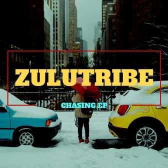 Chasing Ep by Zulu Tribe