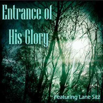 Entrance of His Glory (feat. Lane Sitz) by Jeremy Lopez