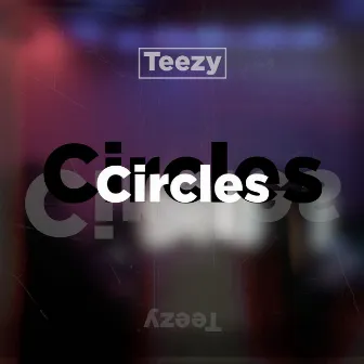 Circles by Teezy