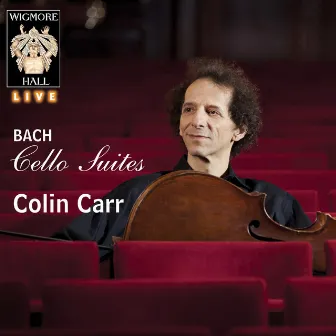 Bach: Cello Suites (Wigmore Hall Live) by Colin Carr