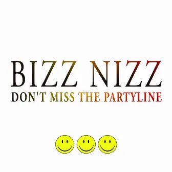 Don't Miss the Partyline by Bizz Nizz