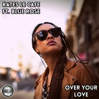 Over Your Love by Kates Le Cafe