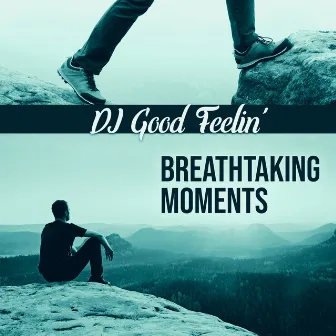 Breathtaking Moments by DJ Good Feelin'