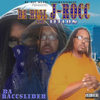 Da Baccslider by Da Real J-Rocc