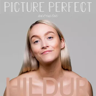 Picture Perfect (Acoustic Version) by Hildur