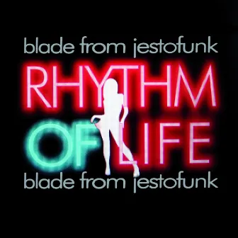 Rhythm Of Life by Blade From Jestofunk