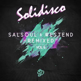 Salsoul & West End Remixed, Vol. 6 by Solidisco